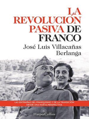 cover image of La revolución pasiva de Franco. Las entrañas del franquismo y de la transición desde una nueva perspectiva